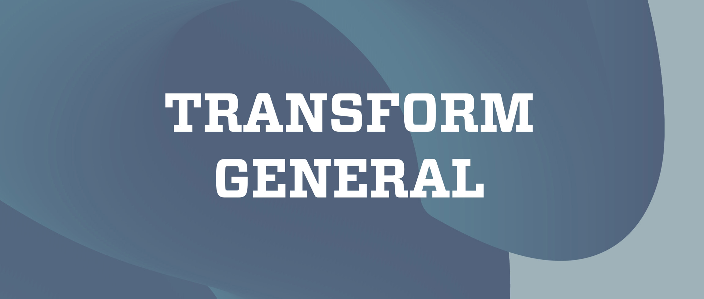 Transform General